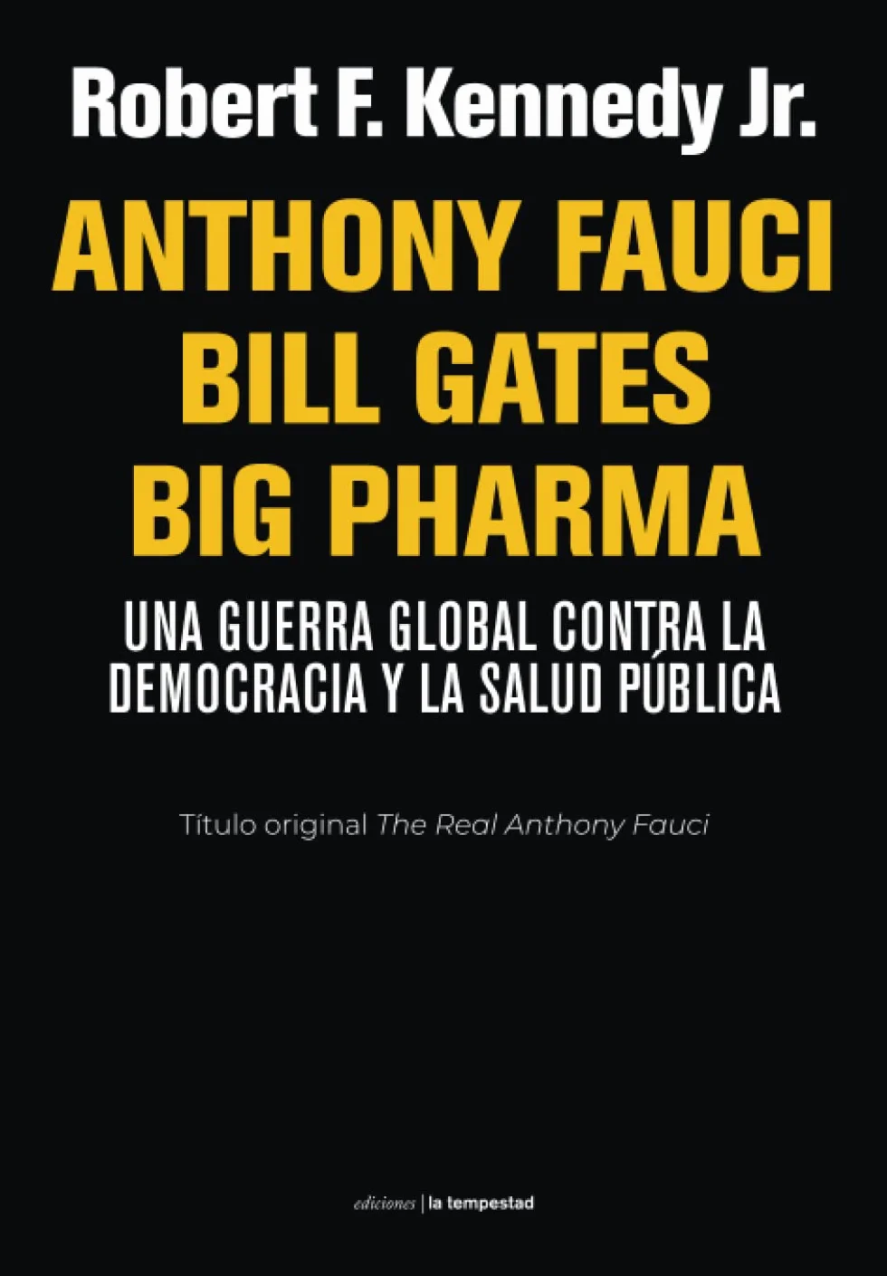 Anthony Fauci Bill Gates Big Pharma: Una guerra global contra la democracia y la salud pública
